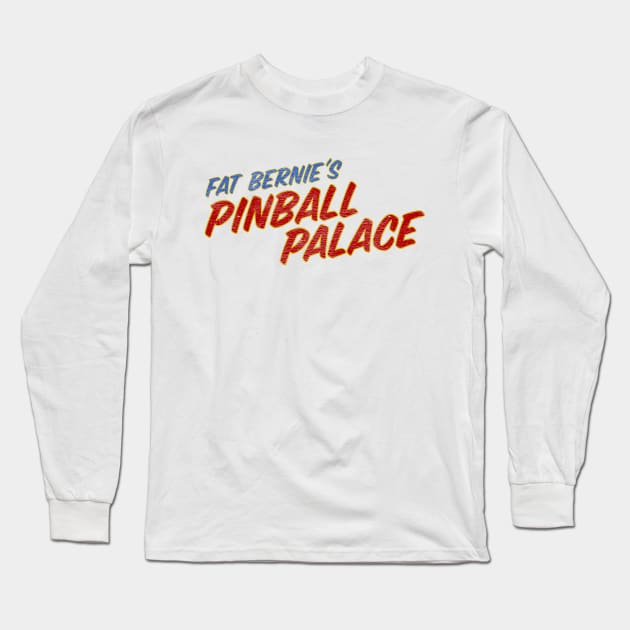 Fat Bernie's Pinball Palace Long Sleeve T-Shirt by jywear
